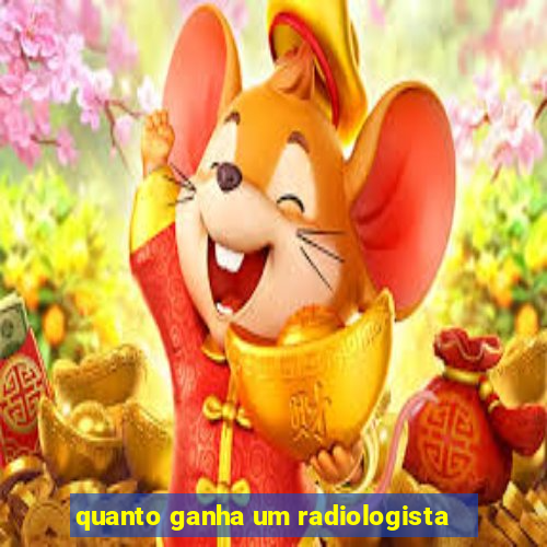 quanto ganha um radiologista